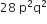 28 space straight p squared straight q squared