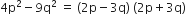 4 straight p squared minus 9 straight q squared space equals space left parenthesis 2 straight p minus 3 straight q right parenthesis space left parenthesis 2 straight p plus 3 straight q right parenthesis