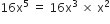 16 straight x to the power of 5 space equals space 16 straight x cubed space cross times space straight x squared
