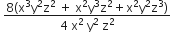 space fraction numerator 8 left parenthesis straight x cubed straight y squared straight z squared space plus space straight x squared straight y cubed straight z squared plus straight x squared straight y squared straight z cubed right parenthesis over denominator 4 space straight x squared space straight y squared space straight z squared end fraction
