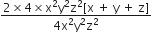 fraction numerator 2 cross times 4 cross times straight x squared straight y squared straight z squared left square bracket straight x space plus space straight y space plus space straight z right square bracket over denominator 4 straight x squared straight y squared straight z squared end fraction