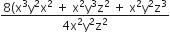 fraction numerator 8 left parenthesis straight x cubed straight y squared straight x squared space plus space straight x squared straight y cubed straight z squared space plus space straight x squared straight y squared straight z cubed over denominator 4 straight x squared straight y squared straight z squared end fraction