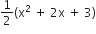1 half left parenthesis straight x squared space plus space 2 straight x space plus space 3 right parenthesis