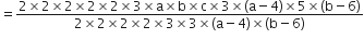 equals fraction numerator 2 cross times 2 cross times 2 cross times 2 cross times 2 cross times 3 cross times straight a cross times straight b cross times straight c cross times 3 cross times left parenthesis straight a minus 4 right parenthesis cross times 5 cross times left parenthesis straight b minus 6 right parenthesis over denominator 2 cross times 2 cross times 2 cross times 2 cross times 3 cross times 3 cross times left parenthesis straight a minus 4 right parenthesis cross times left parenthesis straight b minus 6 right parenthesis end fraction