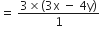 equals space fraction numerator 3 cross times left parenthesis 3 straight x space minus space 4 straight y right parenthesis over denominator 1 end fraction