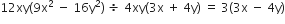 12 xy left parenthesis 9 straight x squared space minus space 16 straight y squared right parenthesis space divided by space 4 xy left parenthesis 3 straight x space plus space 4 straight y right parenthesis space equals space 3 left parenthesis 3 straight x space minus space 4 straight y right parenthesis