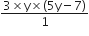 fraction numerator 3 cross times straight y cross times left parenthesis 5 straight y minus 7 right parenthesis over denominator 1 end fraction