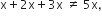 straight x plus 2 straight x plus 3 straight x space not equal to space 5 straight x comma