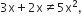 3 straight x plus 2 straight x not equal to 5 straight x squared comma