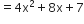 equals 4 straight x squared plus 8 straight x plus 7