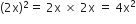 left parenthesis 2 straight x right parenthesis squared equals space 2 straight x space cross times space 2 straight x space equals space 4 straight x squared