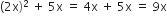 left parenthesis 2 straight x right parenthesis squared space plus space 5 straight x space equals space 4 straight x space plus space 5 straight x space equals space 9 straight x