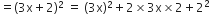equals left parenthesis 3 straight x plus 2 right parenthesis squared space equals space left parenthesis 3 straight x right parenthesis squared plus 2 cross times 3 straight x cross times 2 plus 2 squared