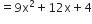 equals 9 straight x squared plus 12 straight x plus 4