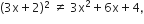 left parenthesis 3 straight x plus 2 right parenthesis squared space not equal to space 3 straight x squared plus 6 straight x plus 4 comma