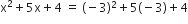 straight x squared plus 5 straight x plus 4 space equals space left parenthesis negative 3 right parenthesis squared plus 5 left parenthesis negative 3 right parenthesis plus 4