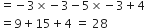 equals negative 3 cross times negative 3 minus 5 cross times negative 3 plus 4
equals 9 plus 15 plus 4 space equals space 28