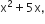straight x squared plus 5 straight x comma