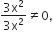 fraction numerator 3 straight x squared over denominator 3 straight x squared end fraction not equal to 0 comma