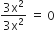fraction numerator 3 straight x squared over denominator 3 straight x squared end fraction space equals space 0