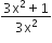 fraction numerator 3 straight x squared plus 1 over denominator 3 straight x squared end fraction