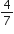4 over 7