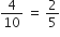 4 over 10 space equals space 2 over 5