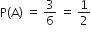 straight P left parenthesis straight A right parenthesis space equals space 3 over 6 space equals space 1 half
