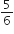 5 over 6