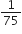 1 over 75