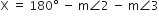 straight X space equals space 180 degree space minus space straight m angle 2 space minus space straight m angle 3