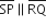 SP with bar on top parallel to RQ with bar on top