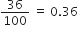 36 over 100 space equals space 0.36