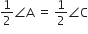 1 half angle straight A space equals space 1 half angle straight C