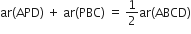 ar left parenthesis APD right parenthesis space plus space ar left parenthesis PBC right parenthesis space equals space 1 half ar left parenthesis ABCD right parenthesis