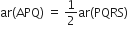 ar left parenthesis APQ right parenthesis space equals space 1 half ar left parenthesis PQRS right parenthesis