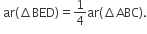 space ar left parenthesis increment BED right parenthesis equals 1 fourth ar left parenthesis increment ABC right parenthesis.