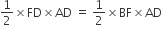 1 half cross times FD cross times AD space equals space 1 half cross times BF cross times AD
