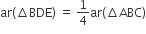 ar left parenthesis increment BDE right parenthesis space equals space 1 fourth ar left parenthesis increment ABC right parenthesis