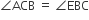 angle ACB space equals space angle EBC