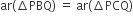 ar left parenthesis increment PBQ right parenthesis space equals space ar left parenthesis increment PCQ right parenthesis