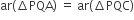 ar left parenthesis increment PQA right parenthesis space equals space ar left parenthesis increment PQC right parenthesis