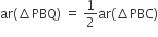 ar left parenthesis increment PBQ right parenthesis space equals space 1 half ar left parenthesis increment PBC right parenthesis