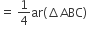 equals space 1 fourth ar left parenthesis increment ABC right parenthesis