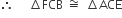therefore space space space space space increment FCB space approximately equal to space space increment ACE