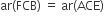 ar left parenthesis FCB right parenthesis space equals space ar left parenthesis ACE right parenthesis