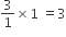3 over 1 cross times 1 space equals 3