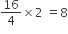 16 over 4 cross times 2 space equals 8
