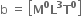 straight b space equals space open square brackets bold M to the power of bold 0 bold L to the power of bold 3 bold T to the power of bold 0 close square brackets