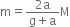 straight m equals fraction numerator 2 straight a over denominator straight g plus straight a end fraction straight M